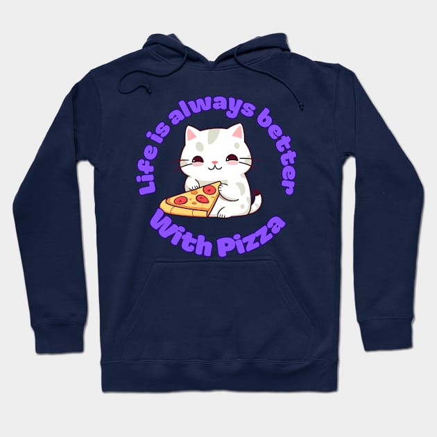 Life is always better with pizza cute kawaii cat lover design Hoodie by Terror-Fi